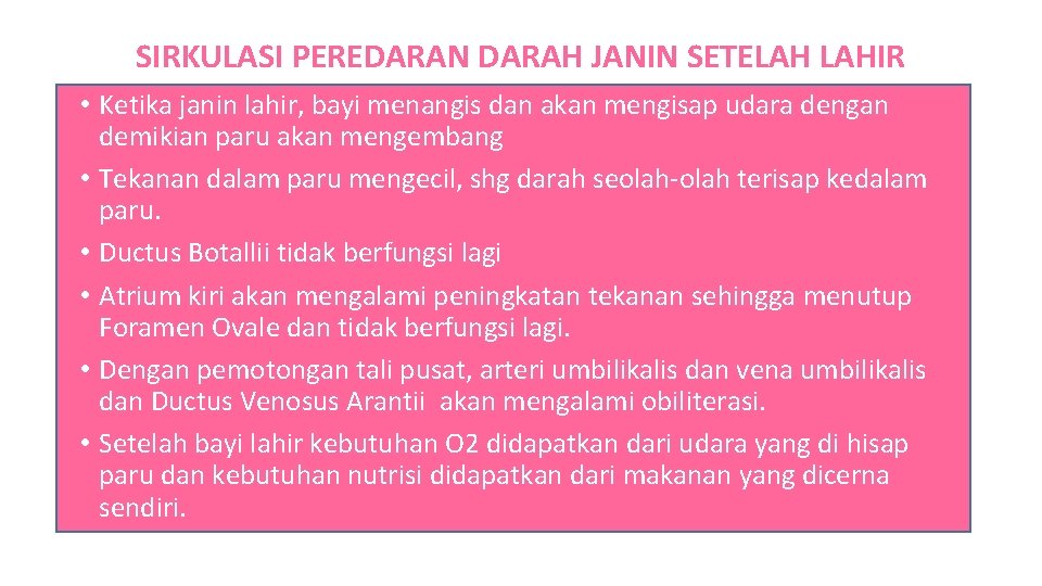 SIRKULASI PEREDARAN DARAH JANIN SETELAH LAHIR • Ketika janin lahir, bayi menangis dan akan