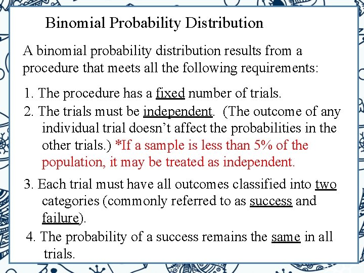 Binomial Probability Distribution A binomial probability distribution results from a procedure that meets all