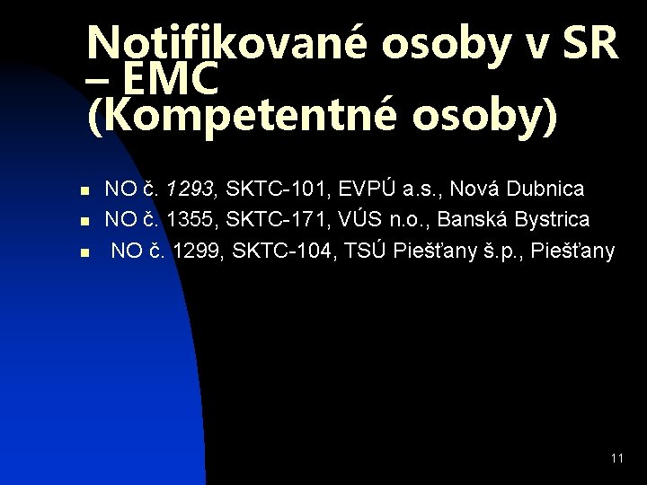 Notifikované osoby v SR – EMC (Kompetentné osoby) n n n NO č. 1293,