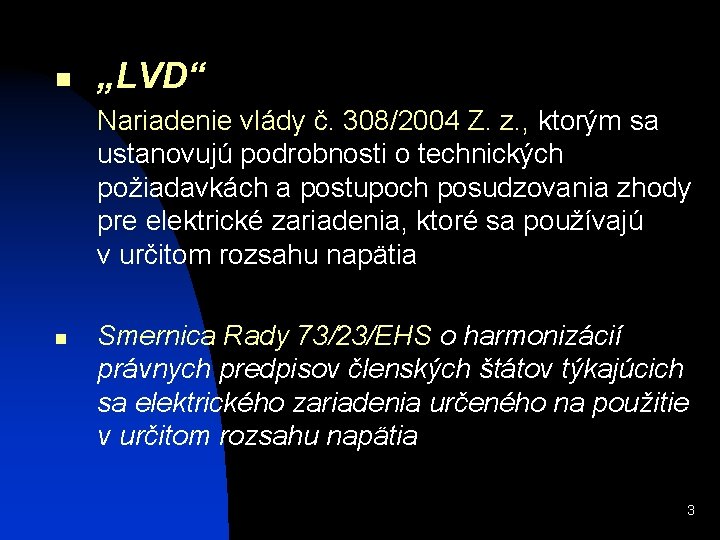 n „LVD“ Nariadenie vlády č. 308/2004 Z. z. , ktorým sa ustanovujú podrobnosti o