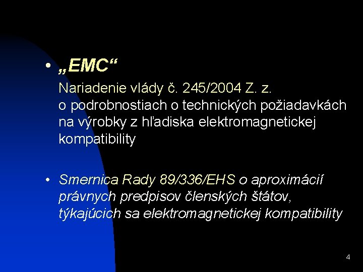  • „EMC“ Nariadenie vlády č. 245/2004 Z. z. o podrobnostiach o technických požiadavkách