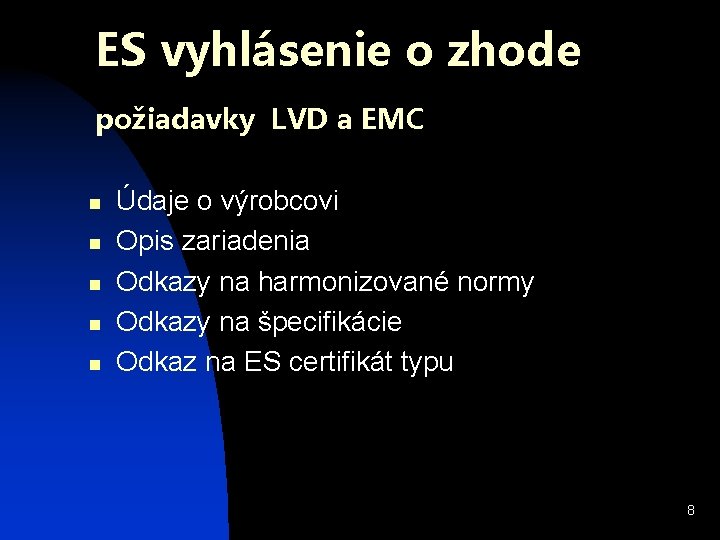 ES vyhlásenie o zhode požiadavky LVD a EMC n n n Údaje o výrobcovi