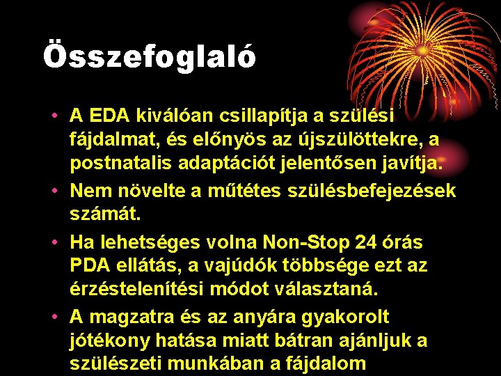 Összefoglaló • A EDA kiválóan csillapítja a szülési fájdalmat, és előnyös az újszülöttekre, a