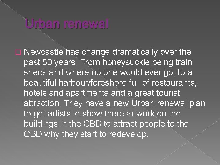 Urban renewal � Newcastle has change dramatically over the past 50 years. From honeysuckle