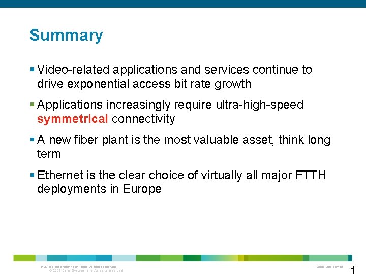 Summary § Video-related applications and services continue to drive exponential access bit rate growth