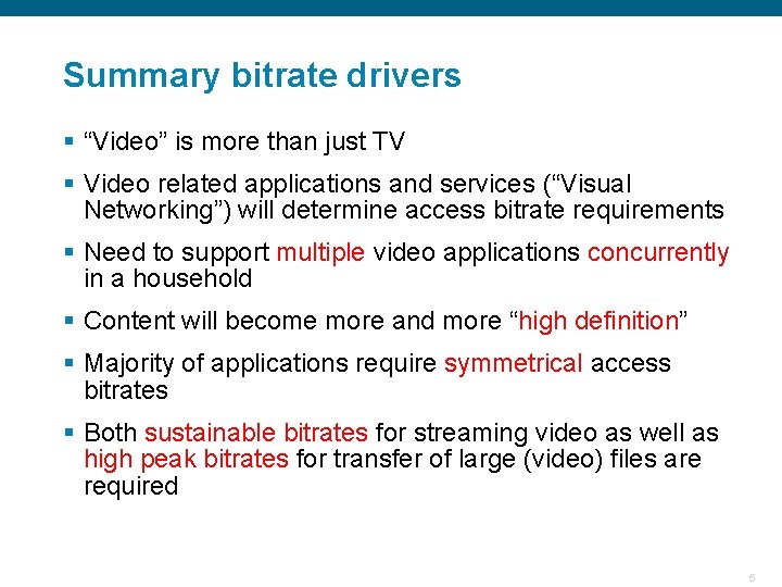 Summary bitrate drivers § “Video” is more than just TV § Video related applications