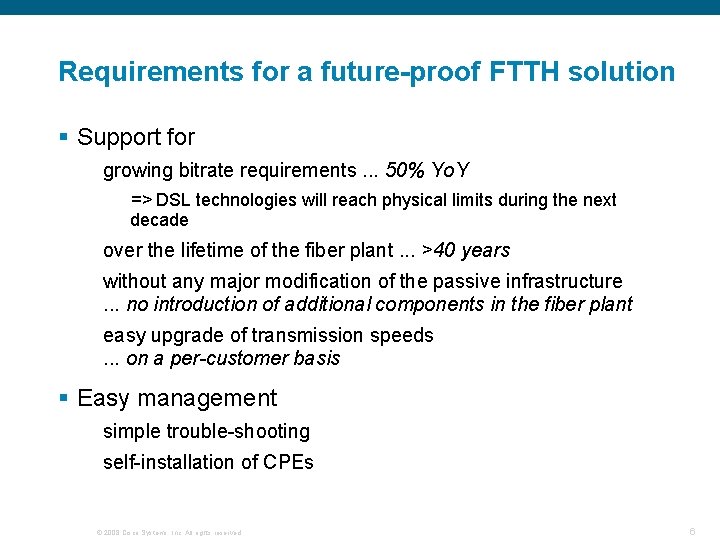 Requirements for a future-proof FTTH solution § Support for growing bitrate requirements. . .