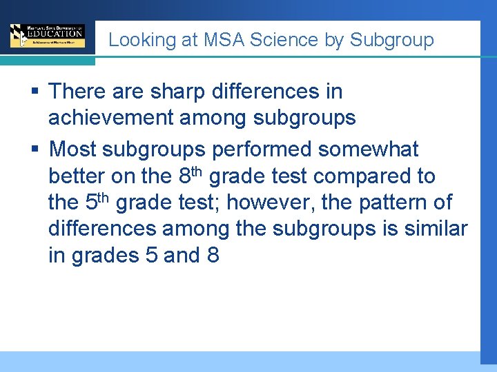 Looking at MSA Science by Subgroup § There are sharp differences in achievement among