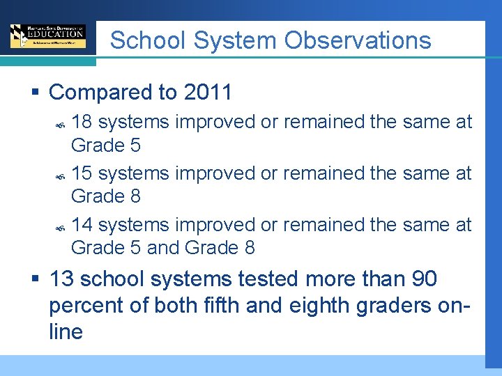 School System Observations § Compared to 2011 18 systems improved or remained the same