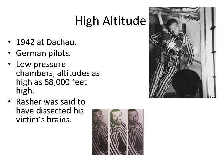 High Altitude • 1942 at Dachau. • German pilots. • Low pressure chambers, altitudes