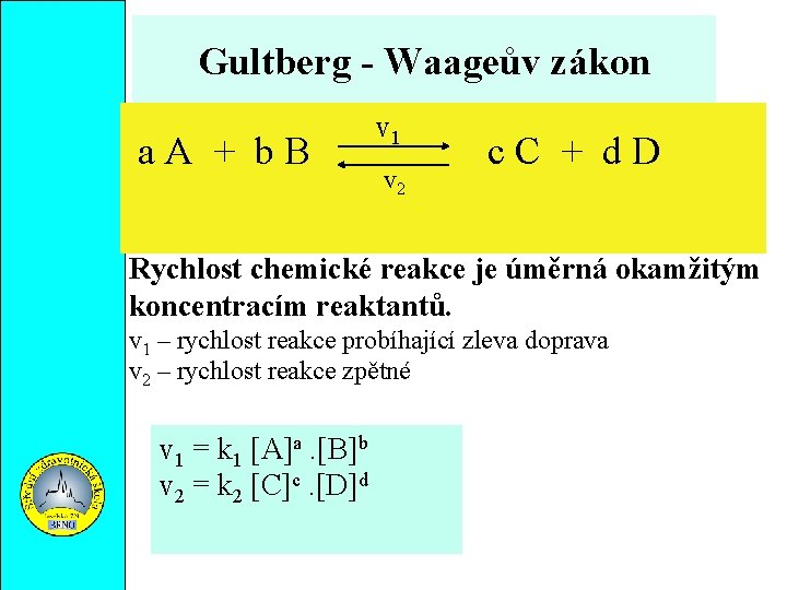 Gultberg - Waageův zákon a. A + b. B v 1 v 2 c.