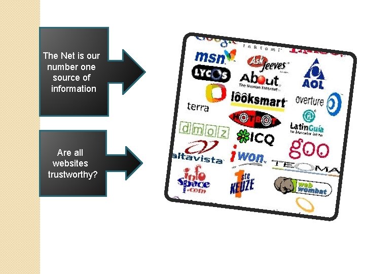 The Net is our number one source of information Are all websites trustworthy? 