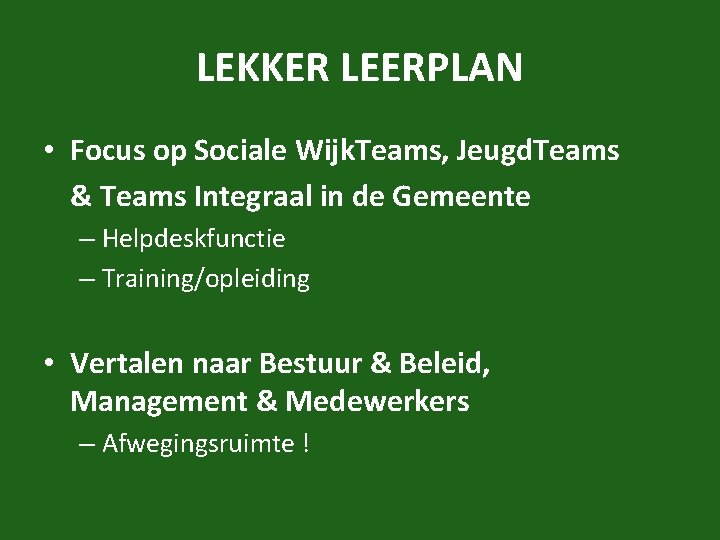 LEKKER LEERPLAN • Focus op Sociale Wijk. Teams, Jeugd. Teams & Teams Integraal in