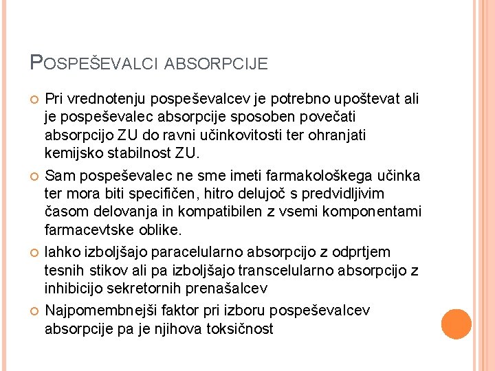 POSPEŠEVALCI ABSORPCIJE Pri vrednotenju pospeševalcev je potrebno upoštevat ali je pospeševalec absorpcije sposoben povečati