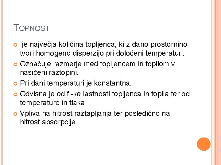 TOPNOST je največja količina topljenca, ki z dano prostornino tvori homogeno disperzijo pri določeni