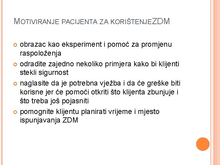 MOTIVIRANJE PACIJENTA ZA KORIŠTENJE ZDM obrazac kao eksperiment i pomoć za promjenu raspoloženja odradite