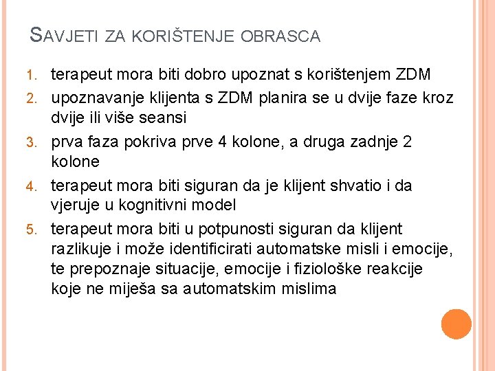 SAVJETI ZA KORIŠTENJE OBRASCA 1. 2. 3. 4. 5. terapeut mora biti dobro upoznat