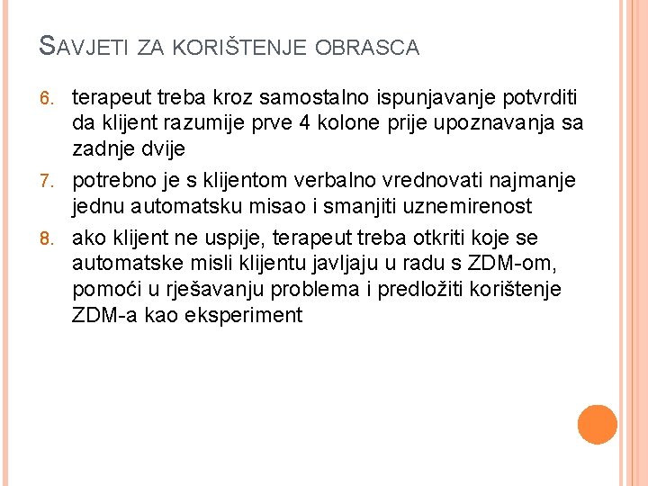 SAVJETI ZA KORIŠTENJE OBRASCA terapeut treba kroz samostalno ispunjavanje potvrditi da klijent razumije prve