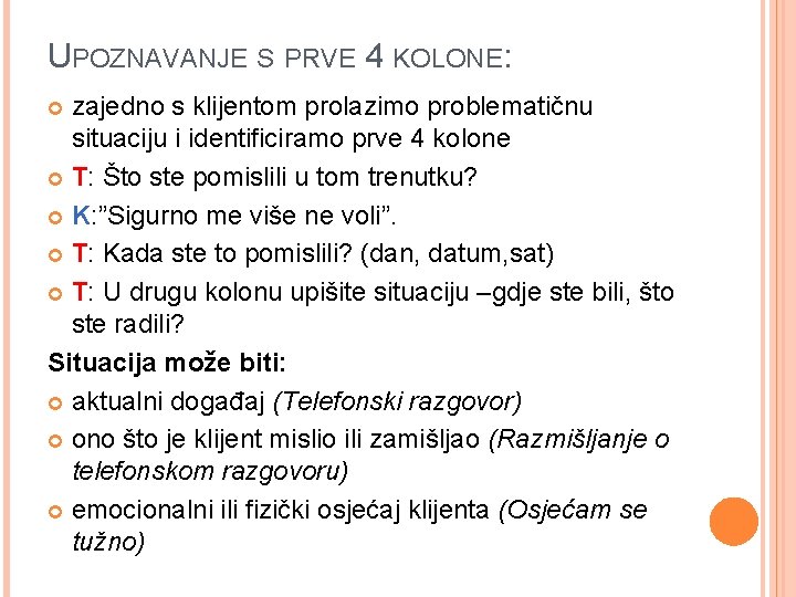 UPOZNAVANJE S PRVE 4 KOLONE: zajedno s klijentom prolazimo problematičnu situaciju i identificiramo prve