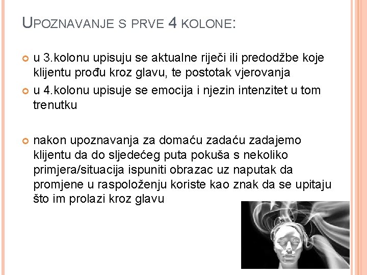 UPOZNAVANJE S PRVE 4 KOLONE: u 3. kolonu upisuju se aktualne riječi ili predodžbe