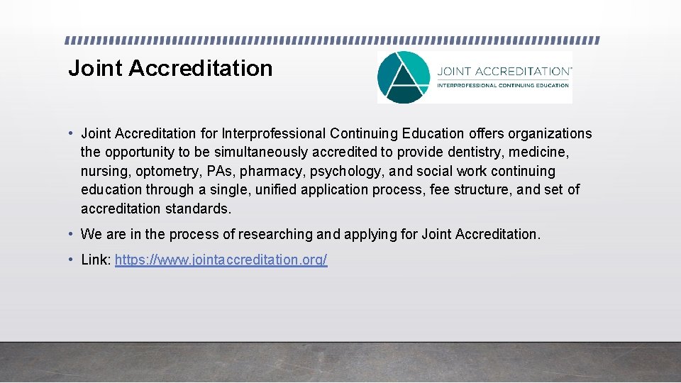 Joint Accreditation • Joint Accreditation for Interprofessional Continuing Education offers organizations the opportunity to