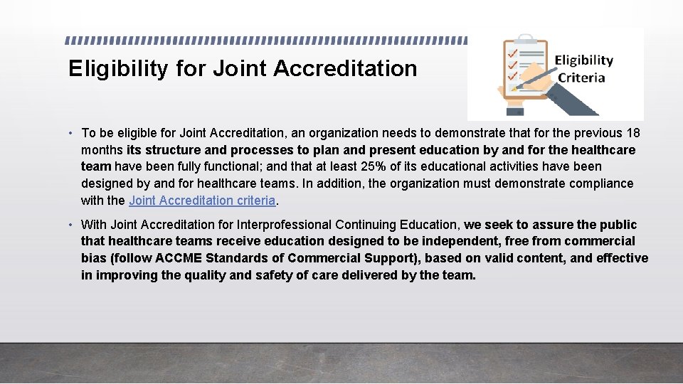 Eligibility for Joint Accreditation • To be eligible for Joint Accreditation, an organization needs
