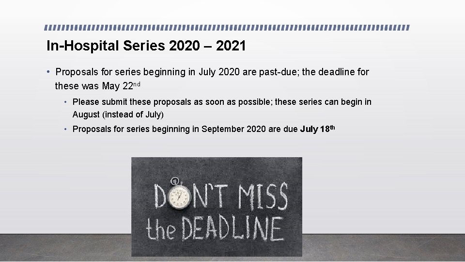 In-Hospital Series 2020 – 2021 • Proposals for series beginning in July 2020 are