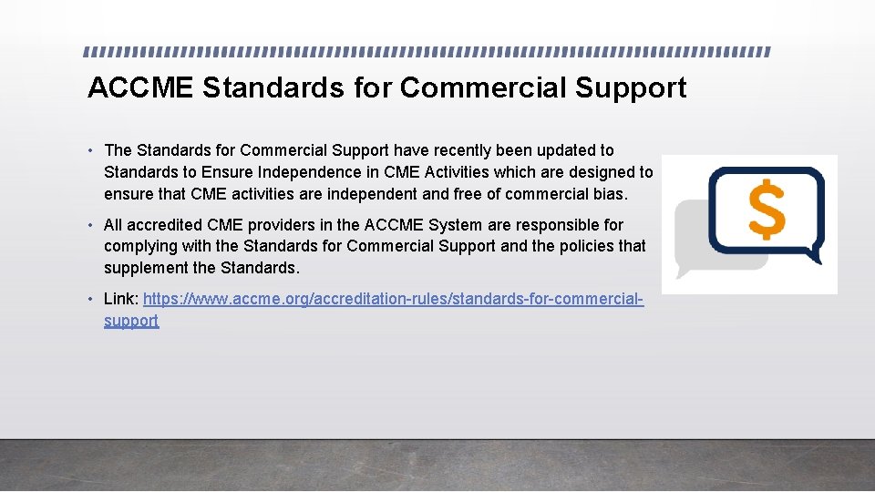 ACCME Standards for Commercial Support • The Standards for Commercial Support have recently been