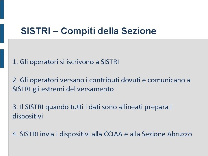 SISTRI – Compiti della Sezione 1. Gli operatori si iscrivono a SISTRI 2. Gli