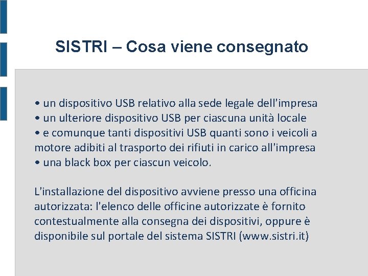 SISTRI – Cosa viene consegnato • un dispositivo USB relativo alla sede legale dell'impresa