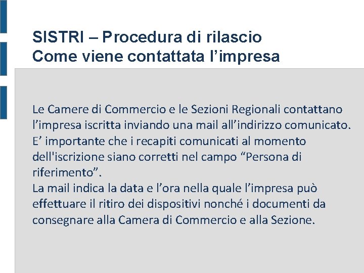 SISTRI – Procedura di rilascio Come viene contattata l’impresa Le Camere di Commercio e