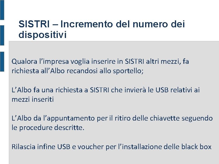 SISTRI – Incremento del numero dei dispositivi Qualora l’impresa voglia inserire in SISTRI altri