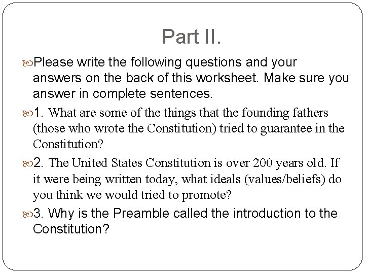 Part II. Please write the following questions and your answers on the back of