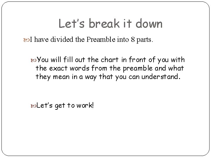 Let’s break it down I have divided the Preamble into 8 parts. You will