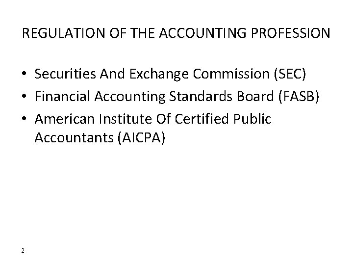 REGULATION OF THE ACCOUNTING PROFESSION • Securities And Exchange Commission (SEC) • Financial Accounting