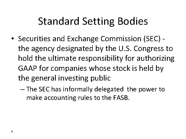 Standard Setting Bodies • Securities and Exchange Commission (SEC) the agency designated by the