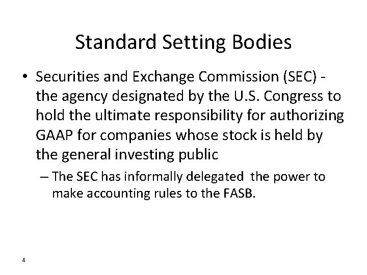 Standard Setting Bodies • Securities and Exchange Commission (SEC) the agency designated by the Standard Setting Bodies • Securities and Exchange Commission (SEC) the agency designated by the