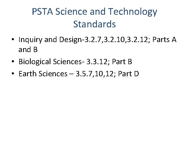 PSTA Science and Technology Standards • Inquiry and Design-3. 2. 7, 3. 2. 10,
