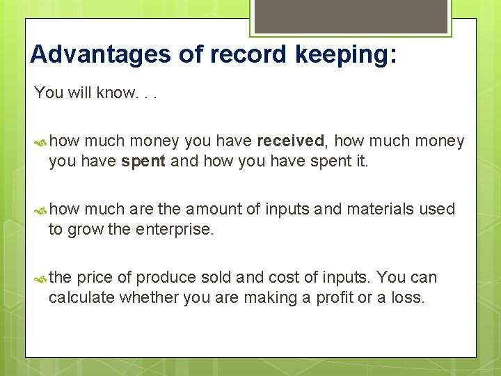 Advantages of record keeping: You will know. . . how much money you have