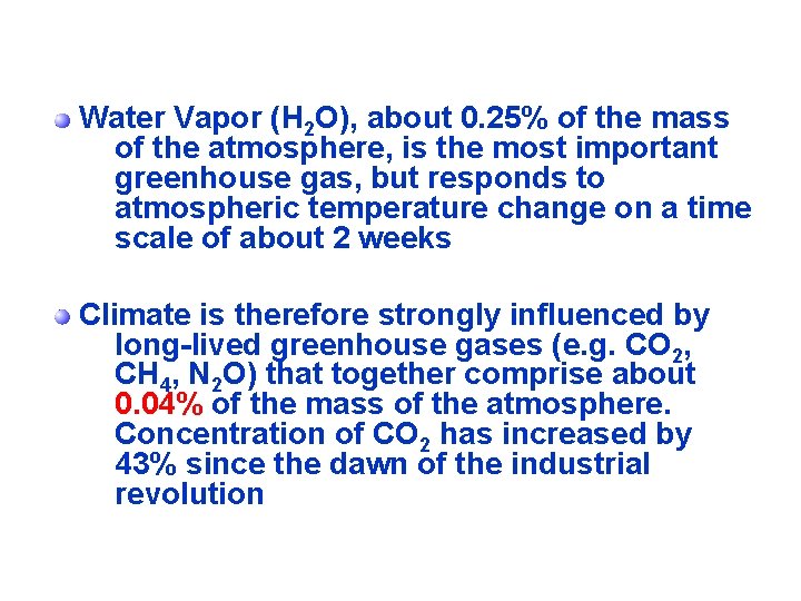 Water Vapor (H 2 O), about 0. 25% of the mass of the atmosphere,