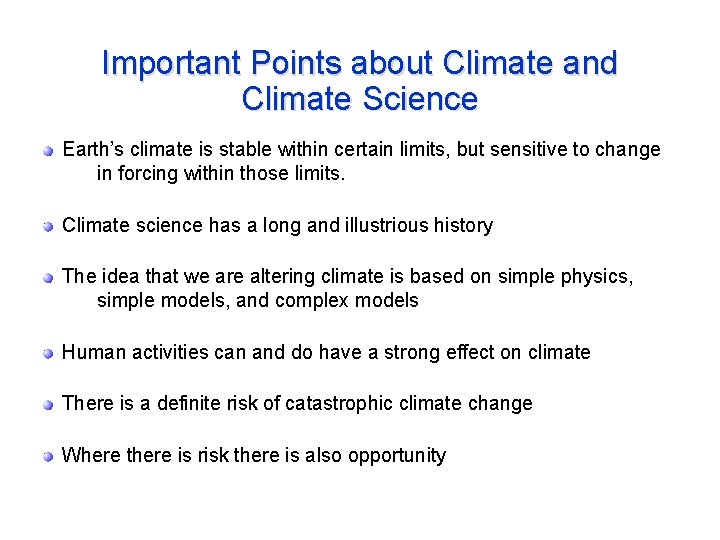 Important Points about Climate and Climate Science Earth’s climate is stable within certain limits,