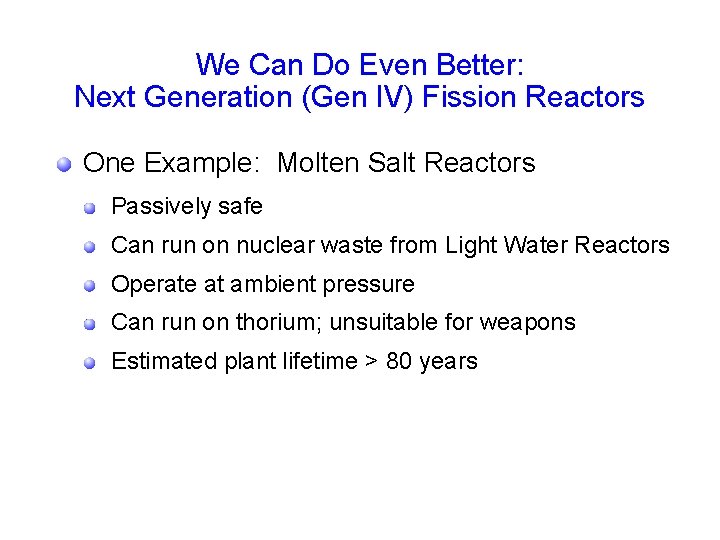 We Can Do Even Better: Next Generation (Gen IV) Fission Reactors One Example: Molten