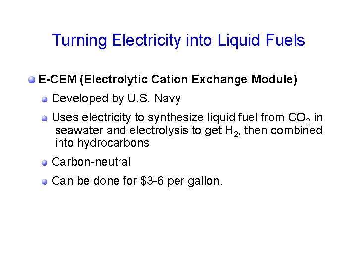 Turning Electricity into Liquid Fuels E-CEM (Electrolytic Cation Exchange Module) Developed by U. S.
