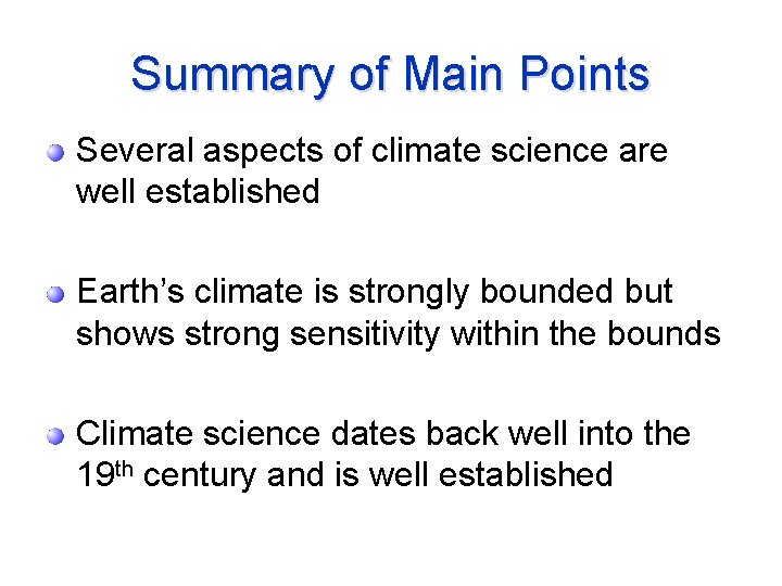 Summary of Main Points Several aspects of climate science are well established Earth’s climate