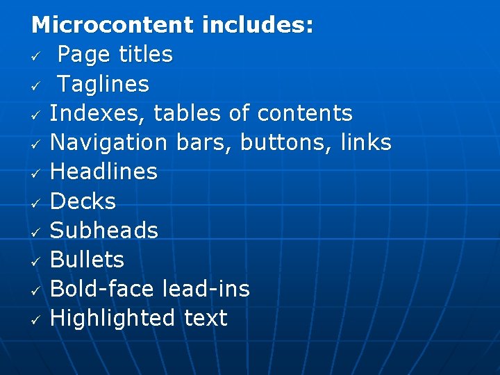Microcontent includes: ü Page titles ü Taglines ü Indexes, tables of contents ü Navigation