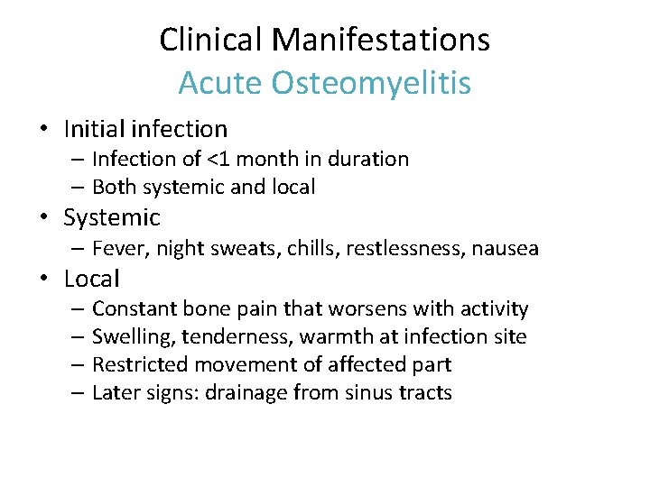 Clinical Manifestations Acute Osteomyelitis • Initial infection – Infection of <1 month in duration