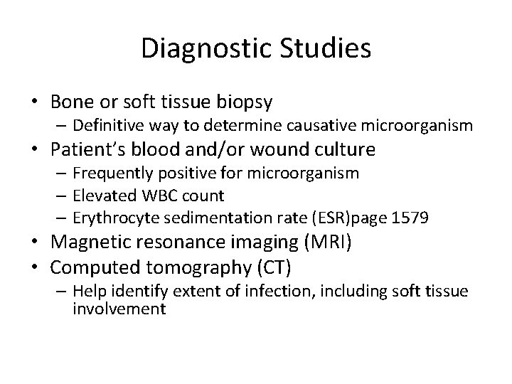 Diagnostic Studies • Bone or soft tissue biopsy – Definitive way to determine causative