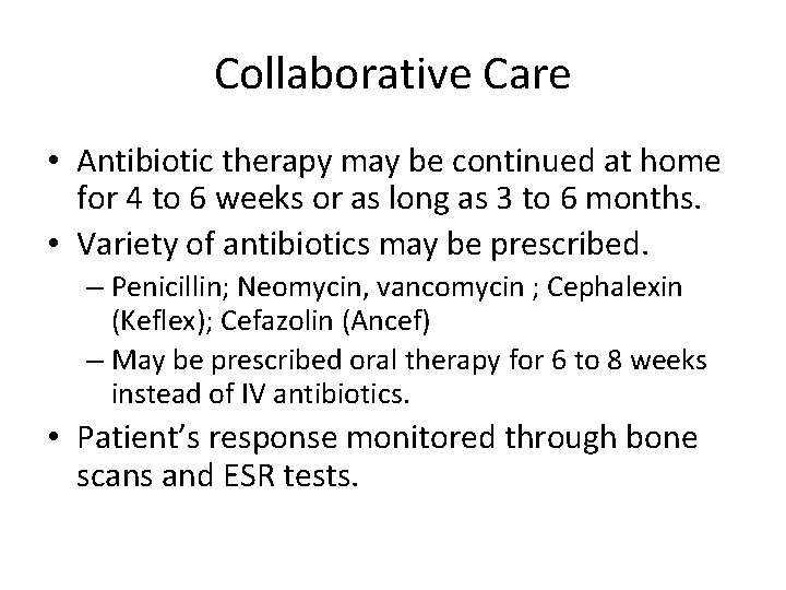 Collaborative Care • Antibiotic therapy may be continued at home for 4 to 6