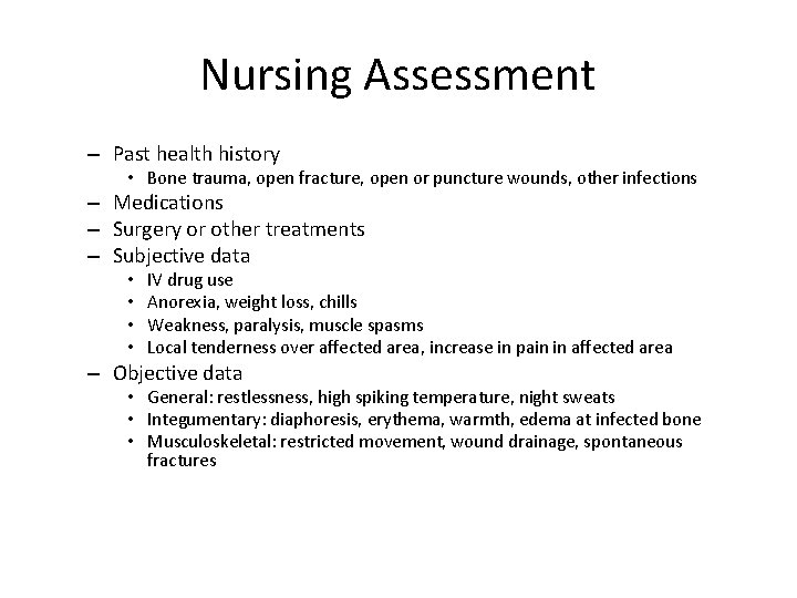 Nursing Assessment – Past health history • Bone trauma, open fracture, open or puncture
