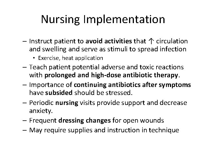 Nursing Implementation – Instruct patient to avoid activities that ↑ circulation and swelling and